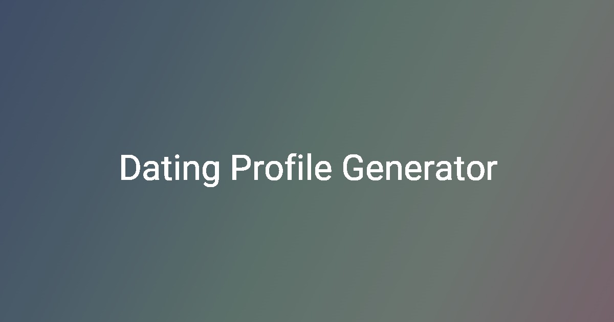 Dating profile generator push by ai